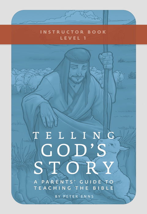 Telling God's Story, Year One: Meeting Jesus: Instructor Text & Teaching Guide (Telling God's Story) - Peter Enns