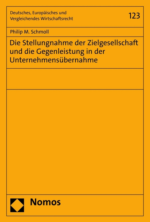 Die Stellungnahme der Zielgesellschaft und die Gegenleistung in der Unternehmensübernahme - Philip M. Schmoll