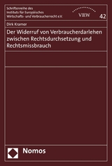 Der Widerruf von Verbraucherdarlehen zwischen Rechtsdurchsetzung und Rechtsmissbrauch - Dirk Kramer