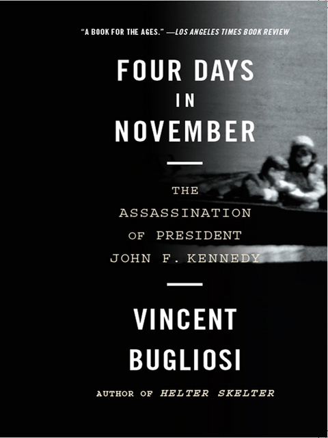 Four Days in November: The Assassination of President John F. Kennedy - Vincent Bugliosi