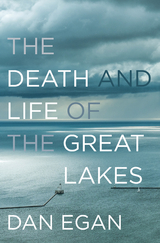 The Death and Life of the Great Lakes - Dan Egan