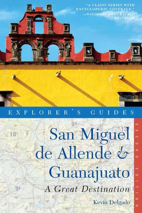 Explorer's Guide San Miguel de Allende & Guanajuato: A Great Destination (Second Edition)  (Explorer's Great Destinations) - Kevin Delgado