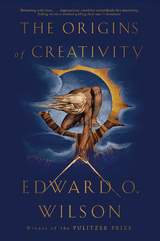 The Origins of Creativity - Edward O. Wilson