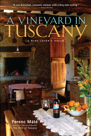 A Vineyard in Tuscany: A Wine Lover's Dream - Ferenc Máté