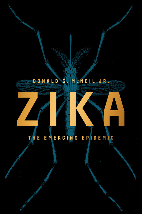 Zika: The Emerging Epidemic - Donald G. McNeil