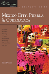 Explorer's Guide Mexico City, Puebla & Cuernavaca: A Great Destination - Zain Deane