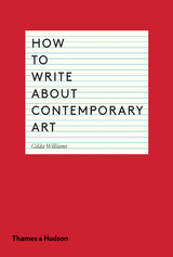 How to Write About Contemporary Art - Gilda Williams