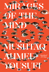 Mirages of the Mind - Mushtaq Ahmed Yousufi