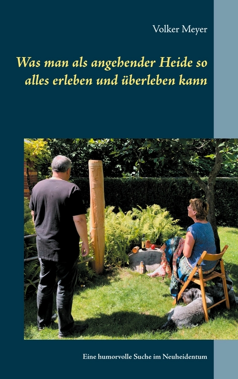 Was man als angehender Heide so alles erleben und überleben kann -  Volker Meyer