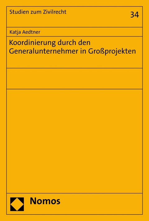 Koordinierung durch den Generalunternehmer in Großprojekten - Katja Aedtner