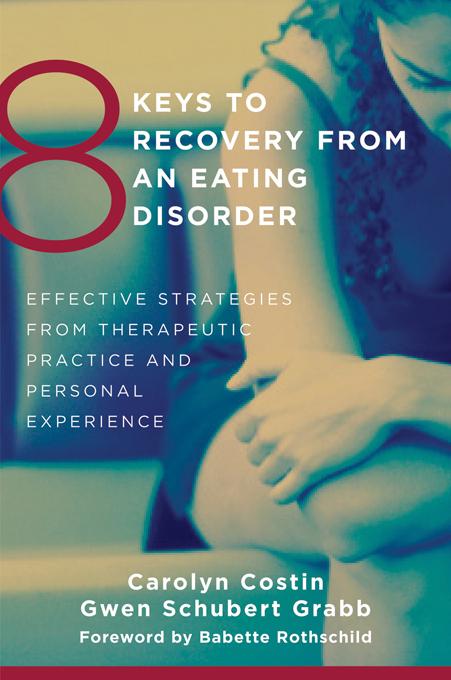 8 Keys to Recovery from an Eating Disorder: Effective Strategies from Therapeutic Practice and Personal Experience (8 Keys to Mental Health) - Carolyn Costin, Gwen Schubert Grabb