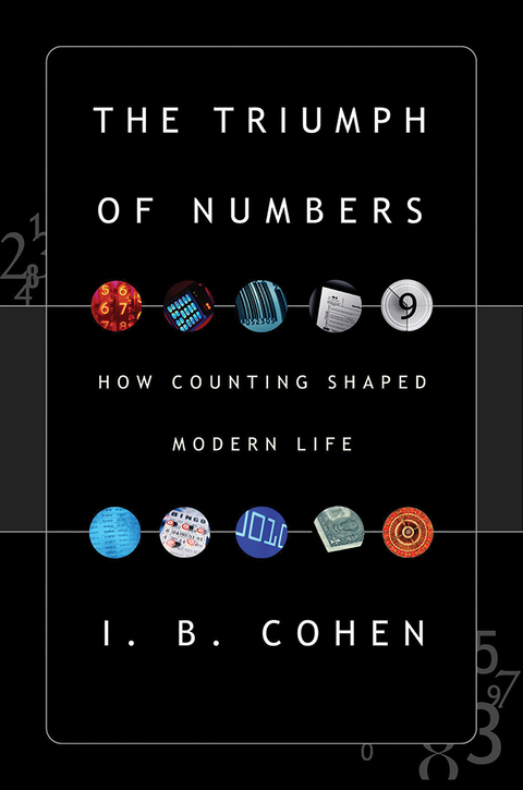 The Triumph of Numbers: How Counting Shaped Modern Life - I. Bernard Cohen