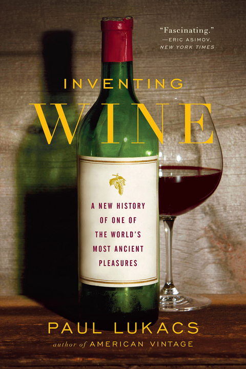 Inventing Wine: A New History of One of the World's Most Ancient Pleasures - Paul Lukacs