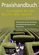 Praxishandbuch Curriculum für den Berufwahlunterricht in der Hauptschule - 