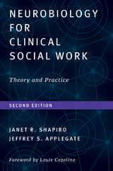 Neurobiology For Clinical Social Work, Second Edition: Theory and Practice (Norton Series on Interpersonal Neurobiology) - Janet R. Shapiro, Jeffrey S. Applegate