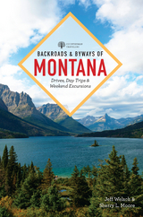 Backroads & Byways of Montana: Drives, Day Trips & Weekend Excursions (2nd Edition)  (Backroads & Byways) - Jeff Welsch, Sherry L. Moore