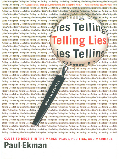 Telling Lies: Clues to Deceit in the Marketplace, Politics, and Marriage (Revised Edition) - Paul Ekman