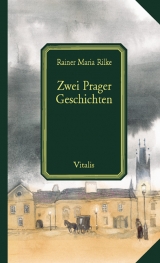 Zwei  Prager Geschichten - Rilke, Rainer M