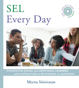 SEL Every Day: Integrating Social and Emotional Learning with Instruction in Secondary Classrooms (SEL Solutions Series) (Social and Emotional Learning Solutions) - Meena Srinivasan