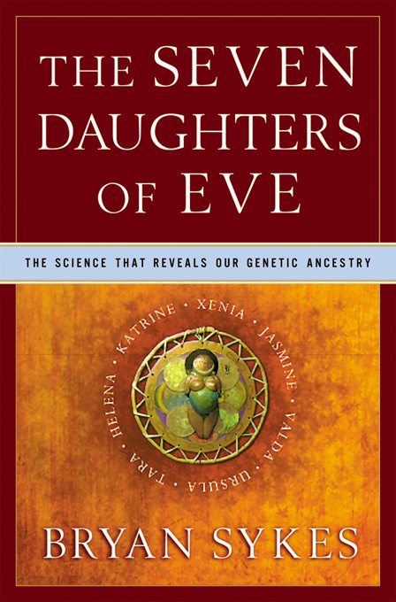 The Seven Daughters of Eve: The Science That Reveals Our Genetic Ancestry - Bryan Sykes