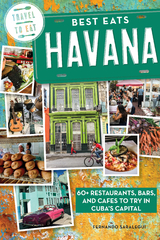 Best Eats Havana: 60+ Restaurants, Bars, and Cafes to Try in Cuba's Capital - Fernando Saralegui