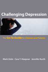 Challenging Depression: The Go-To Guide for Clinicians and Patients (Go-To Guides for Mental Health) - Mark Zetin, Cara T. Hoepner, Jennifer Kurth