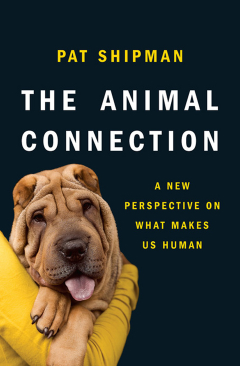 The Animal Connection: A New Perspective on What Makes Us Human - Pat Shipman