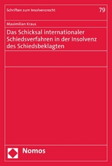 Das Schicksal internationaler Schiedsverfahren in der Insolvenz des Schiedsbeklagten - Maximilian Kraus