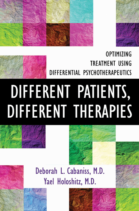 Different Patients, Different Therapies -  Deborah L. Cabaniss,  Yael Holoshitz