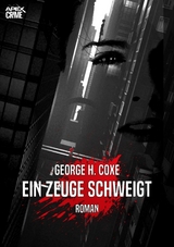 EIN ZEUGE SCHWEIGT - George H. Coxe