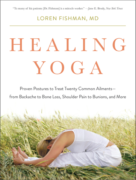 Healing Yoga: Proven Postures to Treat Twenty Common Ailments from Backache to Bone Loss, Shoulder Pain to Bunions, and More - Loren Fishman