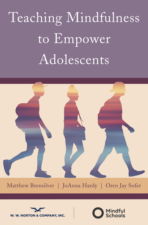 Teaching Mindfulness to Empower Adolescents - Matthew Brensilver, Joanna Hardy, Oren Jay Sofer