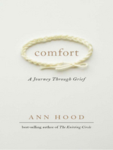 Comfort: A Journey Through Grief - Ann Hood