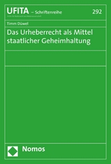 Das Urheberrecht als Mittel staatlicher Geheimhaltung - Timm Düwel