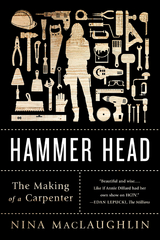 Hammer Head: The Making of a Carpenter - Nina Maclaughlin