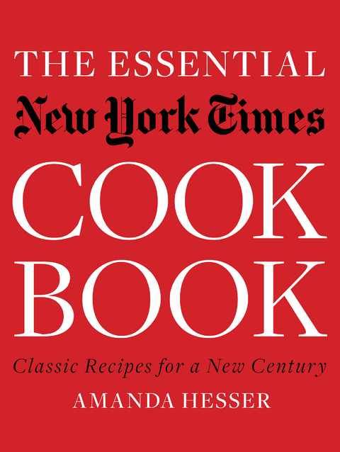 The Essential New York Times Cookbook: Classic Recipes for a New Century (First Edition) - Amanda Hesser