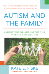 Autism and the Family: Understanding and Supporting Parents and Siblings - Kate E. Fiske