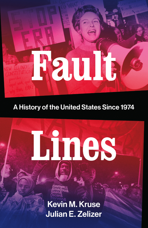 Fault Lines: A History of the United States Since 1974 - Kevin M. Kruse, Julian E. Zelizer