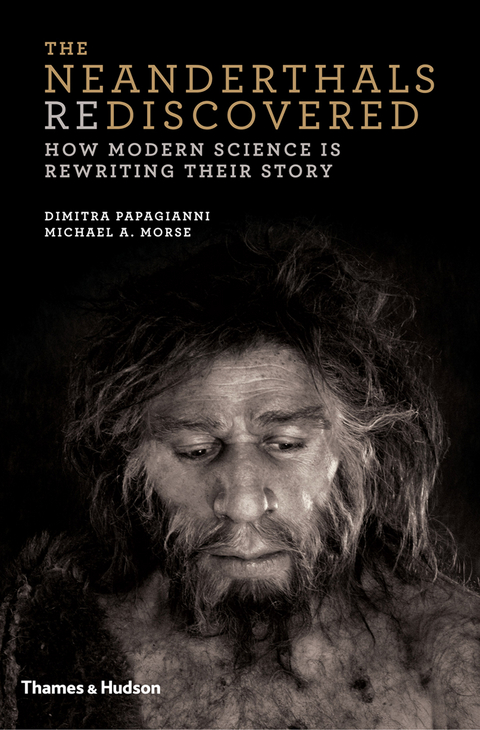 The Neanderthals Rediscovered: How Modern Science Is Rewriting Their Story (The Rediscovered Series) - Dimitra Papagianni, Michael A. Morse