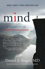 Mind: A Journey to the Heart of Being Human (Norton Series on Interpersonal Neurobiology) - Daniel J. Siegel