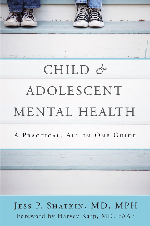 Child & Adolescent Mental Health: A Practical, All-in-One Guide - Jess P. Shatkin