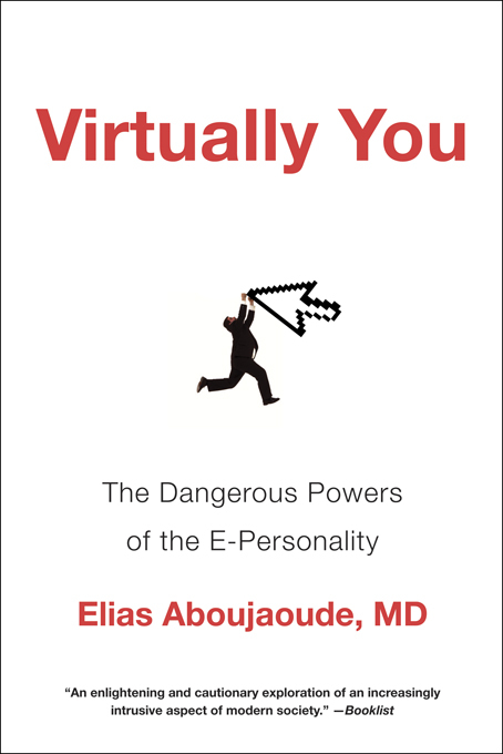 Virtually You: The Dangerous Powers of the E-Personality - Elias Aboujaoude