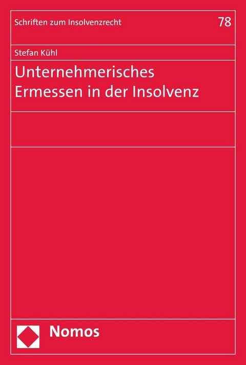 Unternehmerisches Ermessen in der Insolvenz -  Stefan Kühl