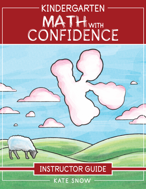 Kindergarten Math With Confidence Instructor Guide (Math with Confidence) - Kate Snow