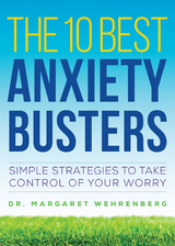 The 10 Best Anxiety Busters: Simple Strategies to Take Control of Your Worry - Margaret Wehrenberg