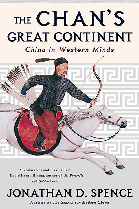 The Chan's Great Continent: China in Western Minds - Jonathan D. Spence