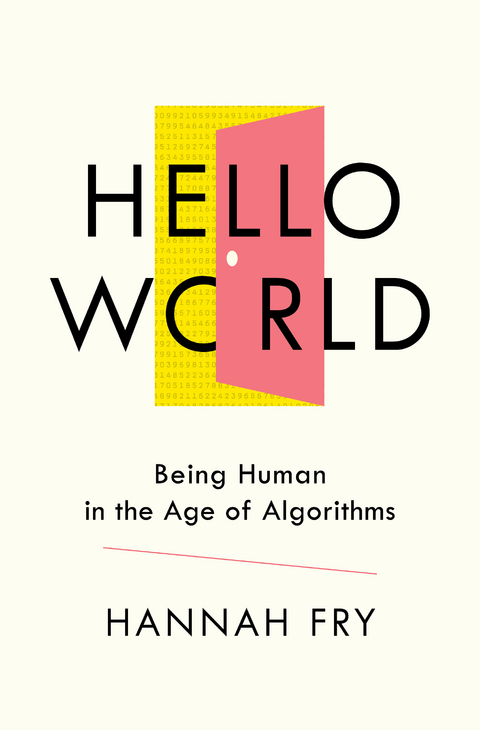 Hello World: Being Human in the Age of Algorithms - Hannah Fry