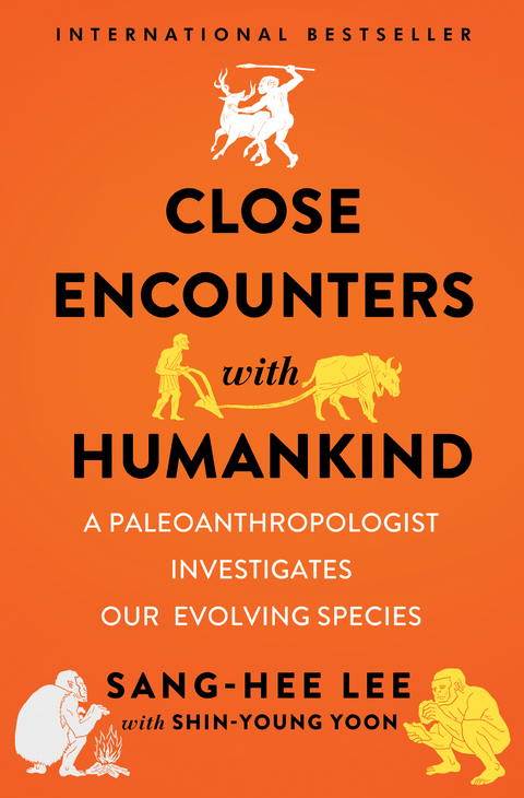 Close Encounters with Humankind: A Paleoanthropologist Investigates Our Evolving Species - Sang-Hee Lee