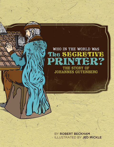 Who in the World Was The Secretive Printer?: The Story of Johannes Gutenberg (Who in the World) - Robert Beckham