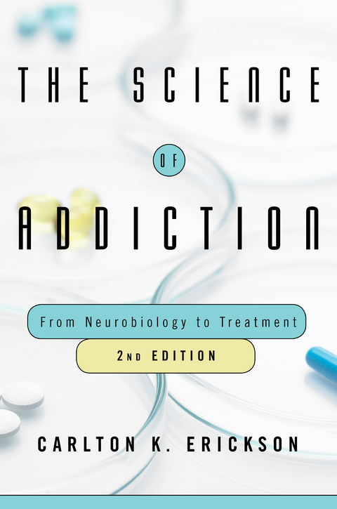 The Science of Addiction: From Neurobiology to Treatment - Carlton K. Erickson